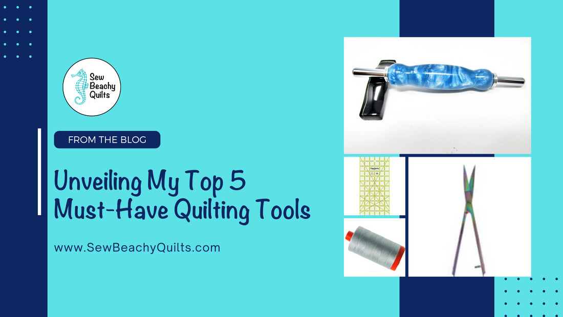 Unveiling My Top 5 Must-Have Quilting Tools