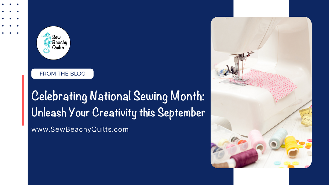 Celebrating National Sewing Month: Unleash Your Creativity this September