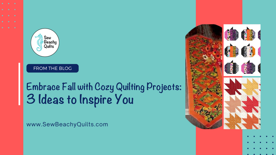 Embrace Fall with Cozy Quilting Projects: 3 Ideas to Inspire You