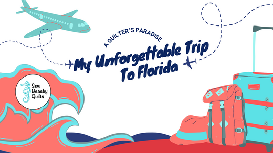 A Quilter's Paradise: My Unforgettable Trip to Florida